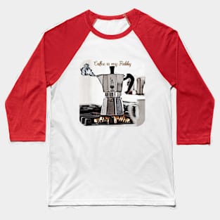 Coffee is my hobby Baseball T-Shirt